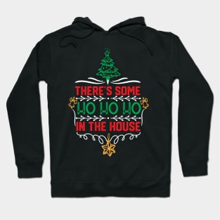 Christmas Hilarious Jokes Gift - There's Some Ho Ho Ho in This House Hoodie